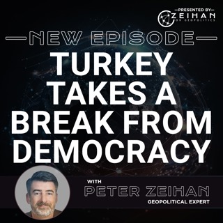 Turkey Takes a Break from Democracy || Peter Zeihan