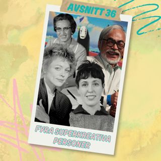 Avsnitt 36 - Fyra superkreativa personer