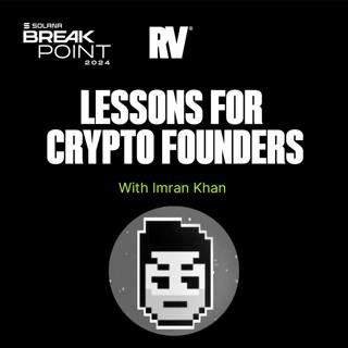 20 Lessons for Crypto Founders (Breakpoint 2024)