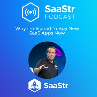 SaaStr 792: Why I’m Scared to Buy New SaaS Apps Now with SaaStr CEO and Founder Jason Lemkin