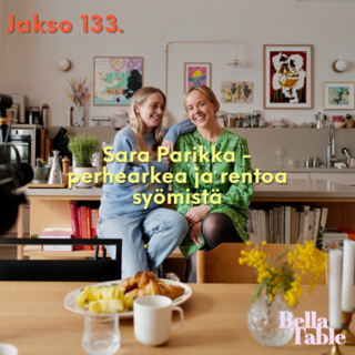 133. Sara Parikka – perhearkea ja rentoa syömistä