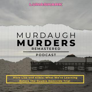 MMP Remastered #70 - More Lies and Alibis: What We’re Learning Before The Double Homicide Trial