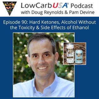 Hard Ketones, Ethanol-Free Alcohol, No Toxic Side Effects: Ep 90