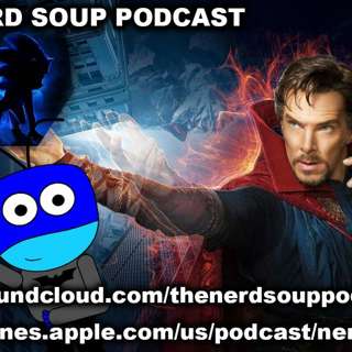 Doctor Strange 2 Confirmed! & First Look at Live-Action Sonic! - The Nerd Soup Podcast