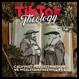 Calvinist Predestination vs. Wesleyan Freewill Pt. 1 (with Matt Visk)