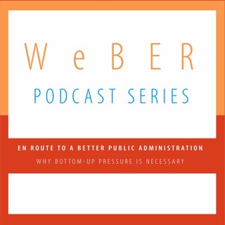 WeBER Podcast_01: En route to a better public administration: Why bottom-up pressure is necessary