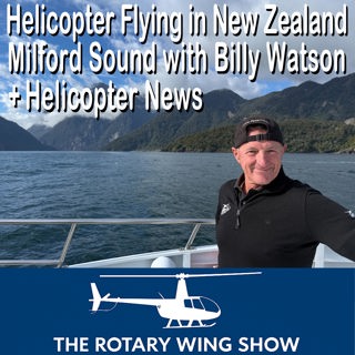 Helicopter Flying in New Zealand: Billy Watson on Milford Sound + Helicopter News