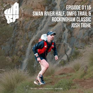 Episode 115 | Swan River Half, OMFG Trail & Rockingham Classic | Josh Tighe