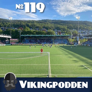 #119 - Forferdelig kamp i Drammen. Viking trenger ferie.