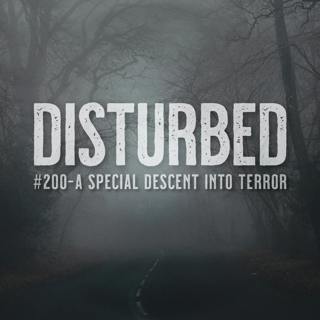 Disturbed #200: A Special Descent into Terror