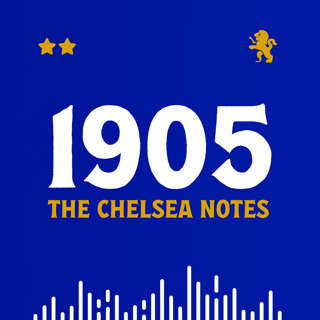 1905: The Chelsea FC Podcast