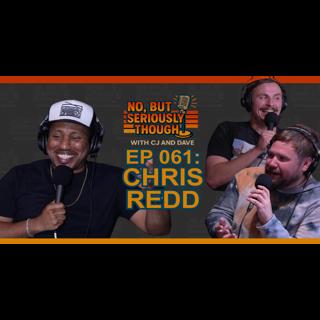 No, But Seriously Though Ep. 061 Breaking Chrisreddjamin w/ Chris Redd