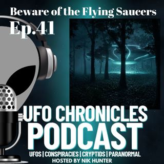 Ep.41 Beware of the Flying Saucers