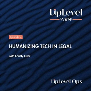 Humanizing Tech in Legal with Christy Freer