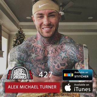 A Peak Behind the Curtain in Pro Bodybuilding and the Supplement Industries w/ Alex Michael Turner — Barbell Shrugged #427