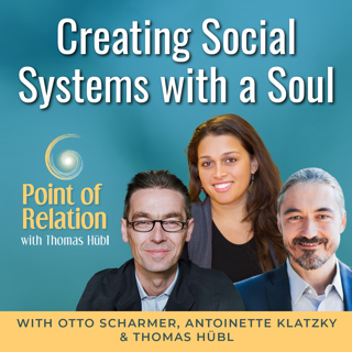 Otto Scharmer and Antoinette Klatzky - Creating Social Systems with a Soul