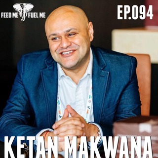 Feed Me Fuel Me — The Disruptor's Code w/ Ketan Makwana — 94