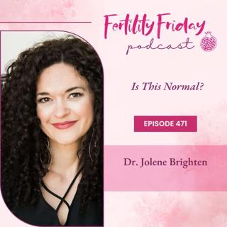 FFP 471 | Is This Normal? | What To Do When Your Doctor Won't Listen To You! | Dr. Jolene Brighten, ND