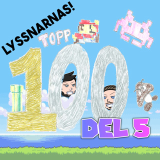 Avsnitt 114 - Lyssnarnas Topp 100! Del 5