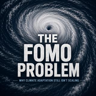 The FOMO Problem: Why Climate Adaptation Still Isn't Scaling with Shalini Vajjhala