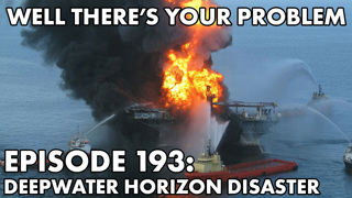 Episode 193: The Deepwater Horizon Disaster