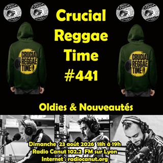 Crucial Reggae Time #441 Oldies & Nouveautés 23082026