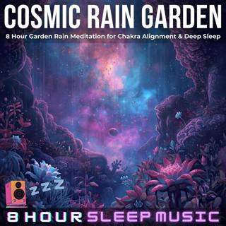 🎋 8 Hour Cosmic Rain Garden Meditation for Chakra Alignment & Deep Spiritual Cleanse 🕉️