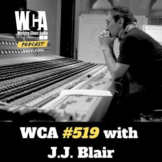 WCA #519 with J.J. Blair – Studio Construction, Microphone Insights, Heart Surgery, and Navigating the Modern Music Landscape