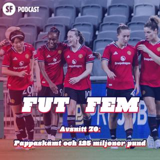 FUT FEM #70 – Pappaskämt och 125 miljoner pund