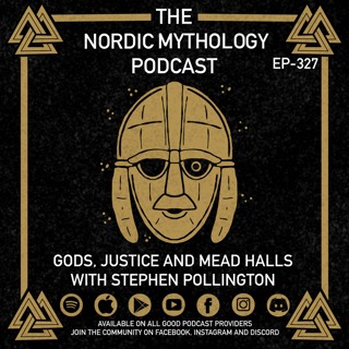 Ep 327 - Gods, Justice and Mead Halls with Stephen Pollington