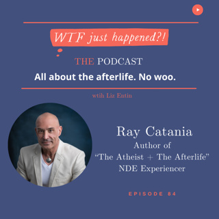 The Atheist + The Afterlife with Ray Catania Episode 84