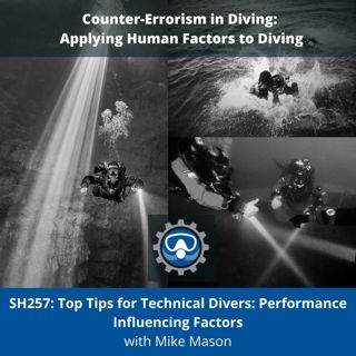 SH257: Top Tips for Technical/Cave Divers: Performance Influencing Factors - Even the best of us are only human