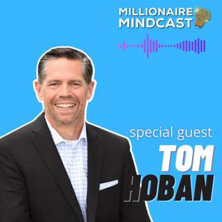 From The Bottom To 5 Billion Dollars In Real Estate | Tom Hoban