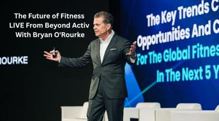 The Future of Fitness LIVE From Beyond Activ With Bryan O'Rourke