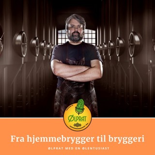 Fra hjemmebrygger til bryggeri - Episode #030