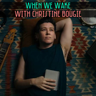 52. When We Wake with Christine Bougie