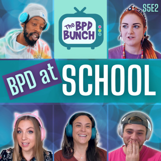 How to Deal with BPD at School - The BPD Bunch S5E2