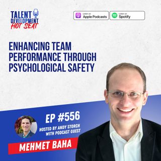 Enhancing Team Performance through Psychological Safety with Mehmet Baha
