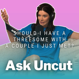 Ask Uncut - Should I Have A Threesome With A Couple I Just Met?