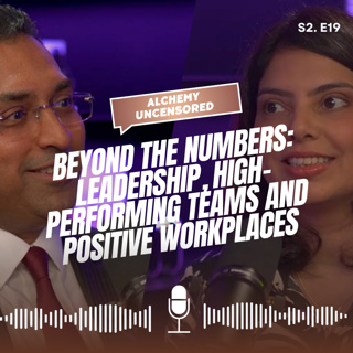 Season 2 Episode 19: Beyond the Numbers: Leadership, High-Performing Teams and Positive Workplaces