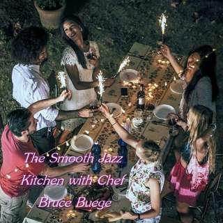 The Smooth Jazz Kitchen with Chef Bruce Buege - An Evening Cookout