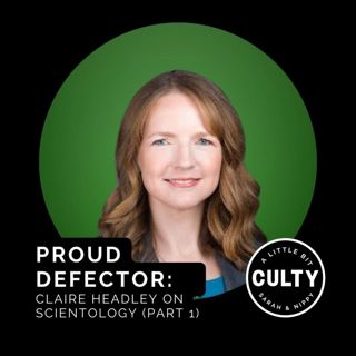 Proud Defector: Claire Headley On Scientology (Part 1)