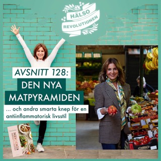 AVSNITT 128: DEN NYA MATPYRAMIDEN... OCH ANDRA SMARTA KNEP FÖR EN ANTIINFLAMMATORISK LIVSSTIL