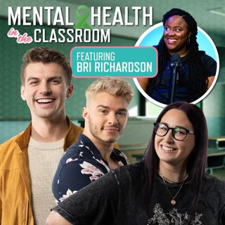 S3 Ep32: Mental Health in the Classroom with Bri Richardson