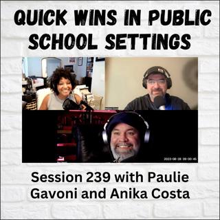 Quick Wins in Public School Settings: Session 239 with Anika Costa and Paulie Gavoni
