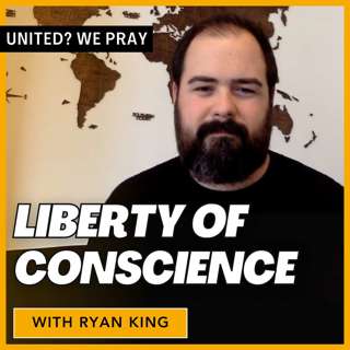 Liberty of Conscience with Ryan King