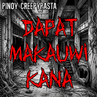DAPAT MAKAUWI KANA - Pinoy Creepypasta