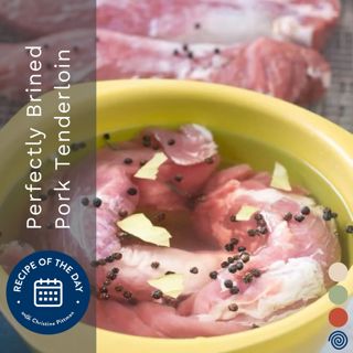 Perfectly Brined Pork Tenderloin