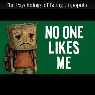 The Psychology of Being Unpopular
