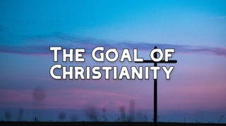 The Goal of Christianity